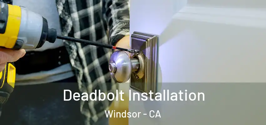  Deadbolt Installation Windsor - CA