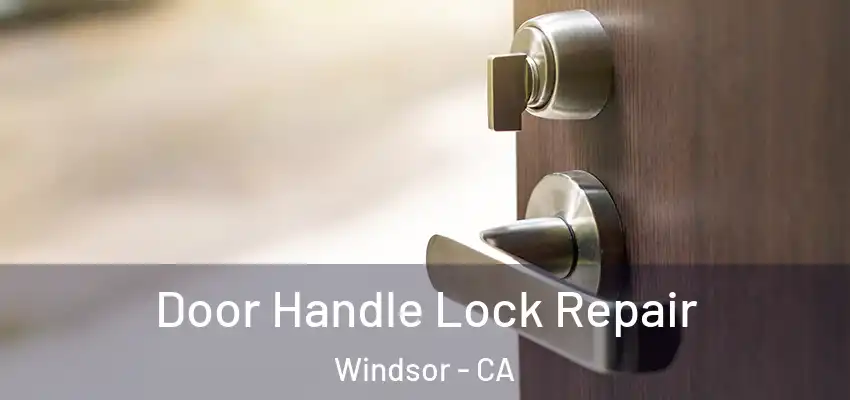 Door Handle Lock Repair Windsor - CA