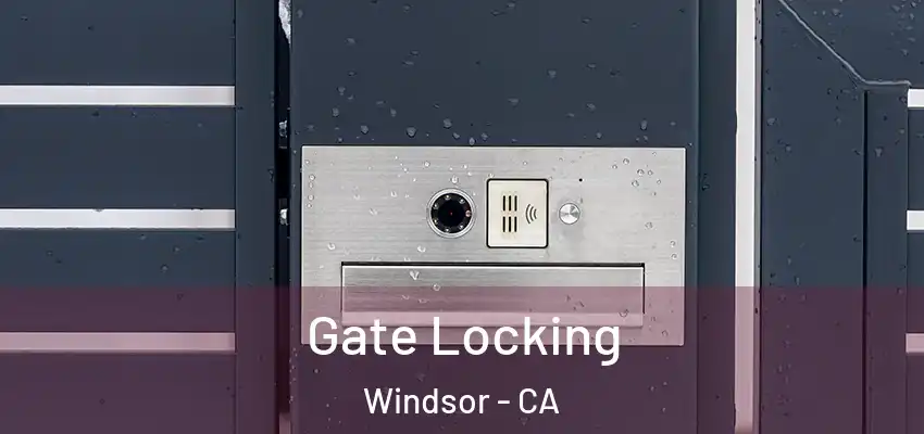  Gate Locking Windsor - CA