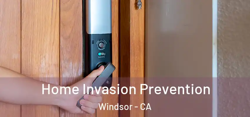 Home Invasion Prevention Windsor - CA