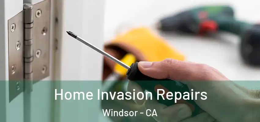  Home Invasion Repairs Windsor - CA