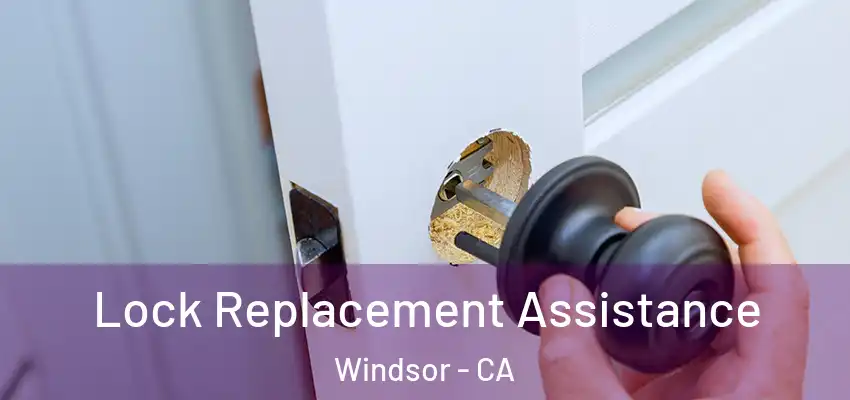  Lock Replacement Assistance Windsor - CA