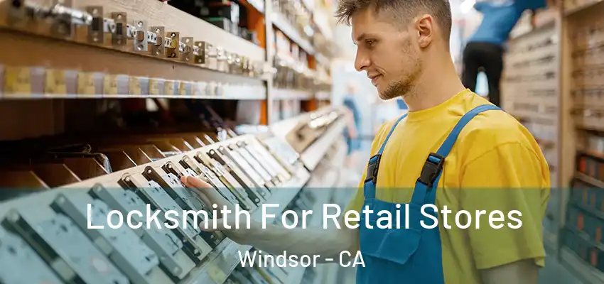 Locksmith For Retail Stores Windsor - CA