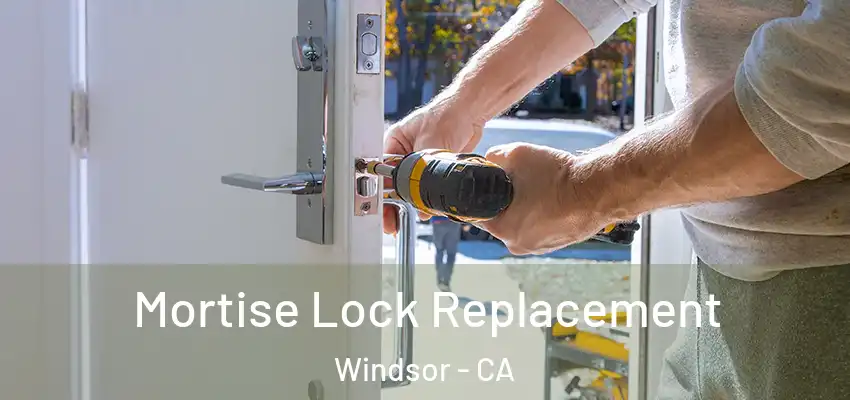  Mortise Lock Replacement Windsor - CA