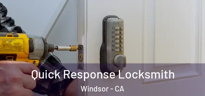  Quick Response Locksmith Windsor - CA
