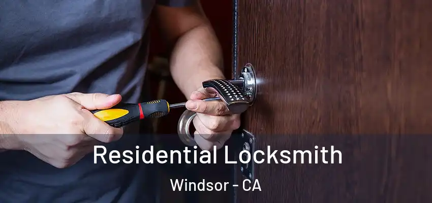 Residential Locksmith Windsor - CA