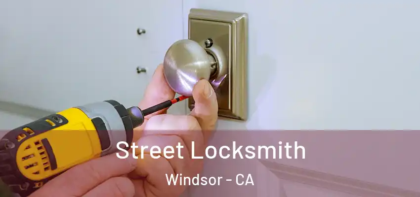  Street Locksmith Windsor - CA