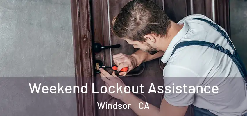 Weekend Lockout Assistance Windsor - CA